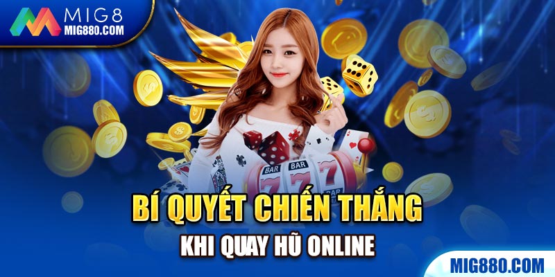 Bí quyết chiến thắng khi quay hũ online