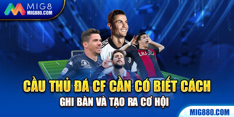 CF cần có biết cách ghi bàn và tạo ra cơ hội