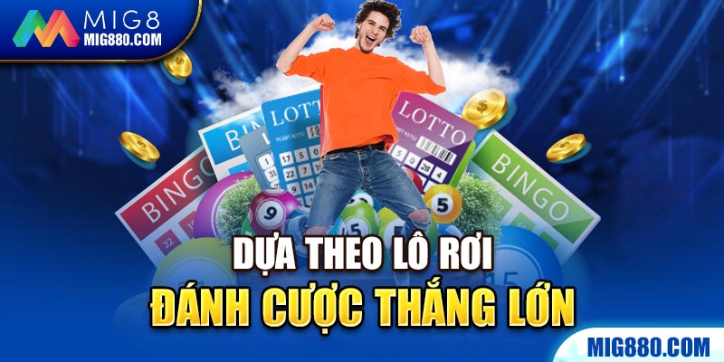 Dựa theo lô rơi đánh cược thắng lớn