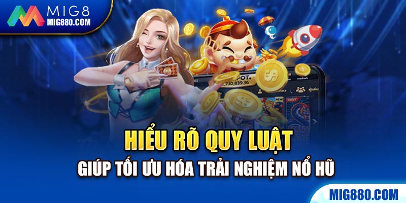 Mẹo nhỏ: Hiểu rõ quy luật giúp tối ưu hóa trải nghiệm Nổ Hũ