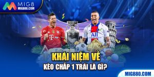 Khái niệm về kèo chấp 1 trái là gì?