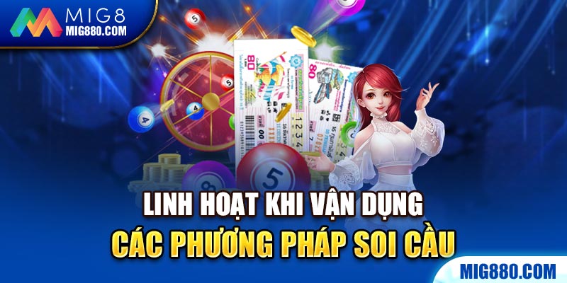 Linh hoạt khi vận dụng các phương pháp