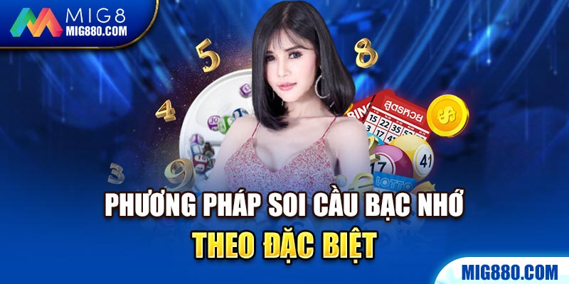 Phương pháp soi cầu bạc nhớ theo đặc biệt