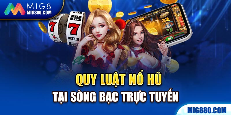 Quy luật Nổ Hũ tại sòng bạc trực tuyến quyết định chiến thắng