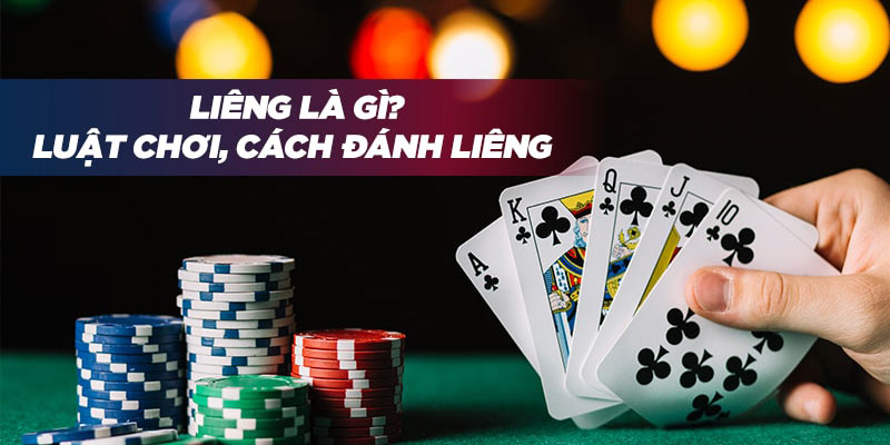 Luật chơi Liêng dễ hiểu và chi tiết nhất