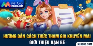 Hướng dẫn cách thức tham gia khuyến mãi giới thiệu bạn bè