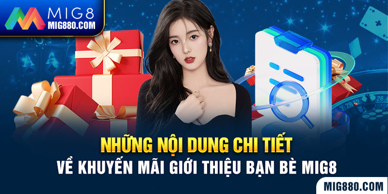 Nội dung khuyến mãi giới thiệu bạn bè Mig8