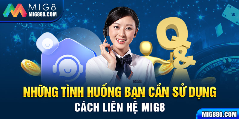 Tình huống cần liên hệ Mig8 để nhận hỗ trợ