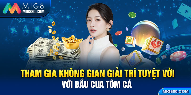 Tham gia không gian giải trí tuyệt vời với Bầu Cua Tôm Cá